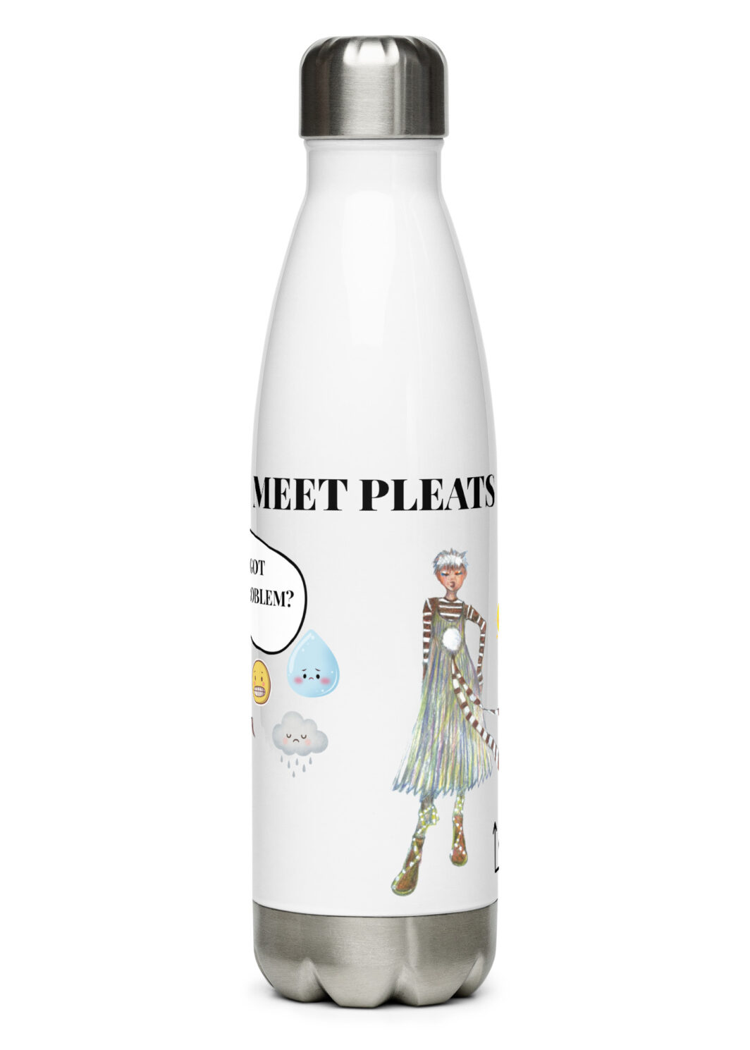 GOT A PROBLEM?  MEET PLEATS! Stainless steel water bottle